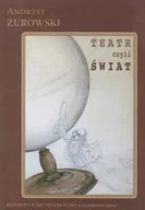 Książki o kulturze i sztuce - Teatr czyli Świat Rozmowy z artystami sceny o jej minionej epoce - miniaturka - grafika 1