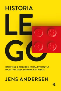 Historia LEGO. Opowieść o rodzinie, która stworzyła najsłynniejszą zabawkę na świecie - Biografie i autobiografie - miniaturka - grafika 1