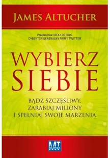 Wybierz siebie. Bądź szczęśliwy, zarabiaj miliony. - Marketing - miniaturka - grafika 2
