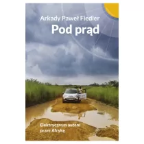 Arkady Paweł Fiedler Pod prąd Elektrycznym autem przez Afrykę