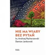 Religia i religioznawstwo - Biblioteka Więzi Nie ma wiary bez pytań PĘCHERZEWSKI A. JANKOWSKI D. - miniaturka - grafika 1