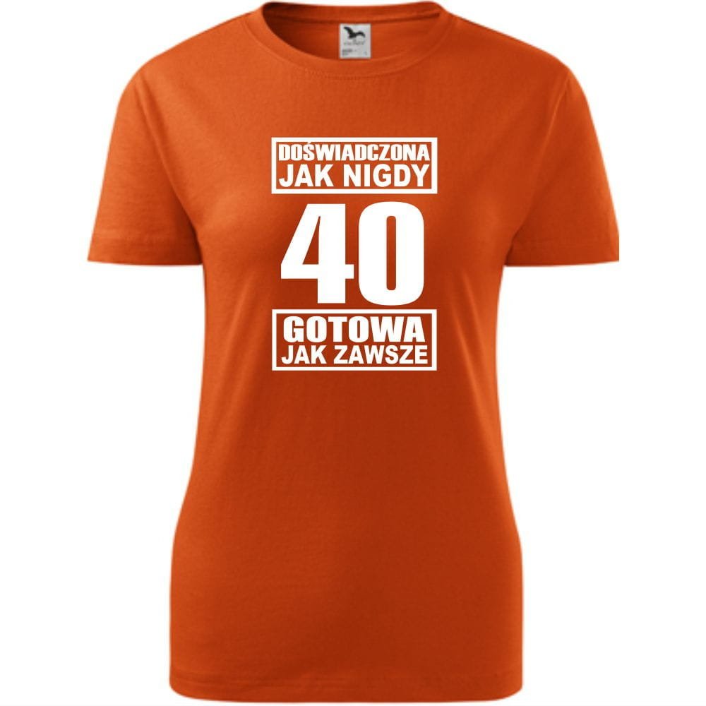 Damska Koszulka z Nadrukiem Doświadczona jak nigdy 40 gotowa jak zawsze pomarańczowy XS