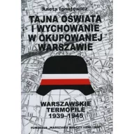 Historia świata - Fundacja Warszawa Walczy Tajna oświata i wychowanie w okupowanej Warszawie. Warszawskie Termopile 1944 Aneta Ignatowicz - miniaturka - grafika 1