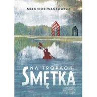 Felietony i reportaże - Księży Młyn Dom Wydawniczy Michał Koliński Na tropach Smętka - miniaturka - grafika 1
