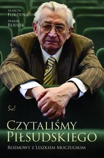 Czytaliśmy Piłsudskiego. Rozmowy z Leszkiem Moczulskim - MARCIN FURDYNA - Pamiętniki, dzienniki, listy - miniaturka - grafika 2