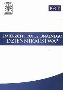Zmierzch profesjonalnego dziennikarstwa$654 - Aspra - Podręczniki dla szkół wyższych - miniaturka - grafika 1