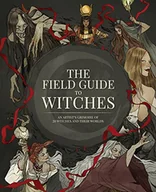 Pozostałe książki - FIELD GUIDE TO WITCHES ARTISTS GRIMOIRE HC: An Artist's Grimoire of 20 Witches and Their Worlds - miniaturka - grafika 1