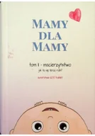 Miłość, seks, związki - Mamy dla mamy Tom 2 Macierzyństwo Jak to się teraz robi - miniaturka - grafika 1