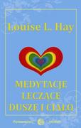 Ezoteryka - Medium Medytacje leczące duszę i ciało - Louise L. Hay - miniaturka - grafika 1