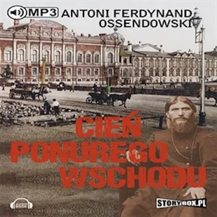 Cień ponurego Wschodu Antoni Ferdynand Ossendowski - Audiobooki - literatura piękna - miniaturka - grafika 1