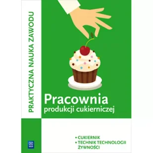 Pracownia produkcji cukierniczej. Cukiernik - Podręczniki dla szkół zawodowych - miniaturka - grafika 1