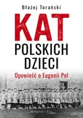 Wywiady, wspomnienia - Kat polskich dzieci Opowieść o Eugenii Pol - miniaturka - grafika 1