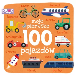 Moje pierwsze 100 pojazdów. Krok po kroku - Książki edukacyjne - miniaturka - grafika 1