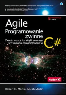 Agile. Programowanie zwinne: zasady, wzorce i praktyki zwinnego wytwarzania oprogramowania w C# - Książki o programowaniu - miniaturka - grafika 1