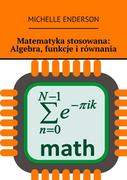 E-booki - nauka - Matematyka stosowana. Algebra, funkcje i równania - miniaturka - grafika 1