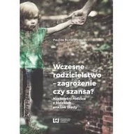 Poradniki dla rodziców - Wczesne rodzicielstwo - zagrożenie czy szansa$7 - Bunio-Mroczek Paulina - miniaturka - grafika 1