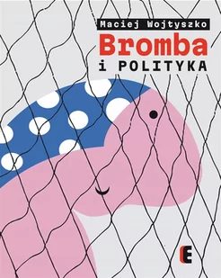 Bromba I Polityka Maciej Wojtyszko - Moda i Uroda OUTLET - miniaturka - grafika 1