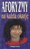Aforyzmy i sentencje - Aforyzmy na każdą okazję. Księga 3 - miniaturka - grafika 1