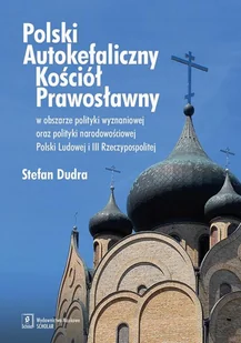 Polski Autokefaliczny Kościół Prawosławny w obszarze polityki wyznaniowej oraz polityki narodowościo Stefan Dudra - Historia świata - miniaturka - grafika 1