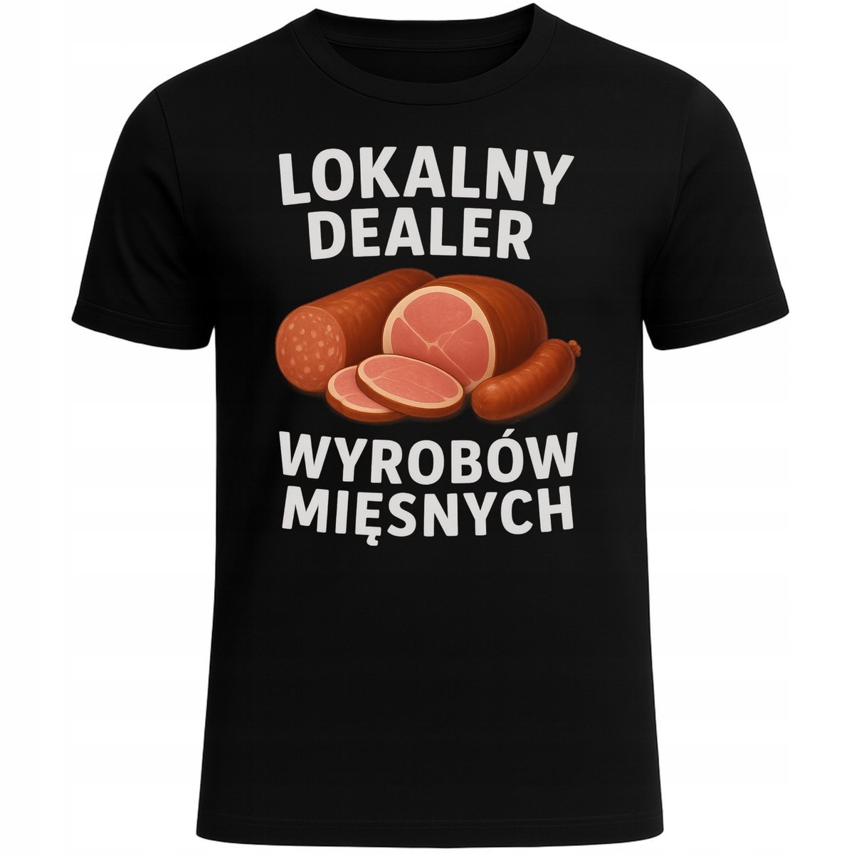 KOSZULKA ŚMIESZNA Z NADRUKIEM LOKALNY DEALER WYROBÓW MIĘSNYCH PREZENT M