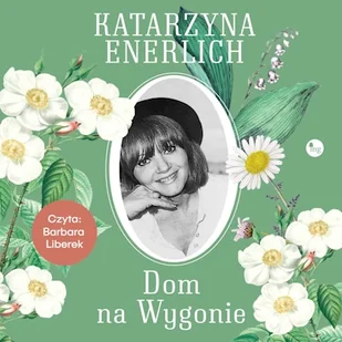 Dom na Wygonie Katarzyna Enerlich - Audiobooki - literatura popularnonaukowa Dom na Wygonie Katarzyna Enerlich - Audiobooki - literatura popularnonaukowa - miniaturka - grafika 1