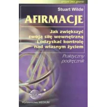 AFIRMACJE Jak zwiększyć swoją siłę wewnętrzną i odzyskać kontrolę nad własnym życiem Stuart Wilde - Ezoteryka - miniaturka - grafika 2