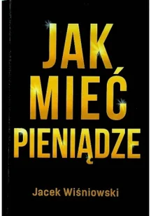 Jak mieć pieniądze - Biznes - miniaturka - grafika 1