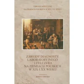 Podręczniki dla szkół wyższych - Zawody diagnosty laboratoryjnego i felczera na ziemiach polskich w XIX i XX wieku - Aspra - miniaturka - grafika 1