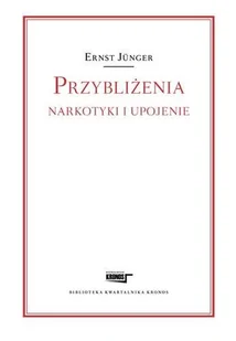 Sic Ernst Junger Przybliżenia. Narkotyki i upojenie - Powieści - miniaturka - grafika 1
