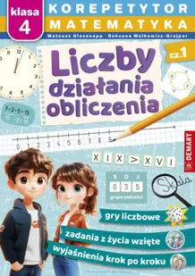 Matematyka. Klasa 4. Liczby, działania, obliczenia. Korepetytor - Mateusz Glasenapp - Pomoce naukowe - miniaturka - grafika 1