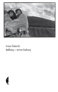 Bałkany terror kultury Ivan Colovic - Eseje - miniaturka - grafika 1