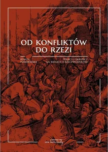 VON BOROWIECKY Od konfliktów do rzezi. Polacy i Ukraińcy na...BR - Renata Pomarańska - Historia świata - miniaturka - grafika 2
