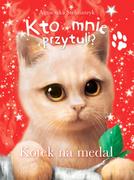 Kotek na medal Kto mnie przytuli Agnieszka Stelmaszyk