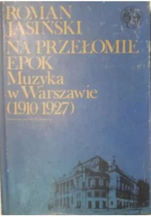 Na przełomie epok Muzyka w Warszawie - Książki o kulturze i sztuce - miniaturka - grafika 1