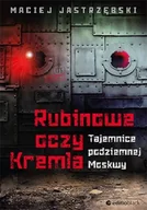 Felietony i reportaże - Rubinowe oczy Kremla. Tajemnice podziemnej Moskwy - miniaturka - grafika 1