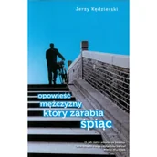 Powieści - Opowieść mężczyzny który zarabia śpiąc - Jerzy Kędzierski - miniaturka - grafika 1