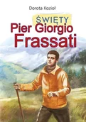 Biografie i autobiografie - Święty Pier Giorgio Frassati - Dorota Kozioł, Iwona Walaszek-Sarna - książka - miniaturka - grafika 1