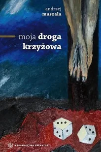 Salwator Andrzej Muszala Moja droga krzyżowa - Religia i religioznawstwo - miniaturka - grafika 2