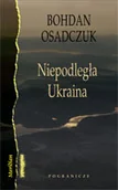 Eseje - Pogranicze Bohdan Osadczuk Niepodległa Ukraina Wybór szkiców artykułów i rozmów 1991–2006) - miniaturka - grafika 1