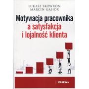 Zarządzanie - Motywacja pracownika a satysfakcja i lojalność klienta - Skowron Łukasz, Gąsior Marcin - miniaturka - grafika 1