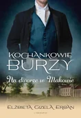 Literatura obyczajowa - Kochankowie Burzy Tom 2 Na dworze w Makowie (dodruk 2024) - Elżbieta Gizela Erban - miniaturka - grafika 1