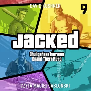 Jacked. Chuligańska historia Grand Theft Auto - Audiobooki - literatura faktu - miniaturka - grafika 1