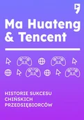 Ekonomia - Ma Huateng & Tencent. Historie sukcesu chińskich przedsiębiorców - miniaturka - grafika 1
