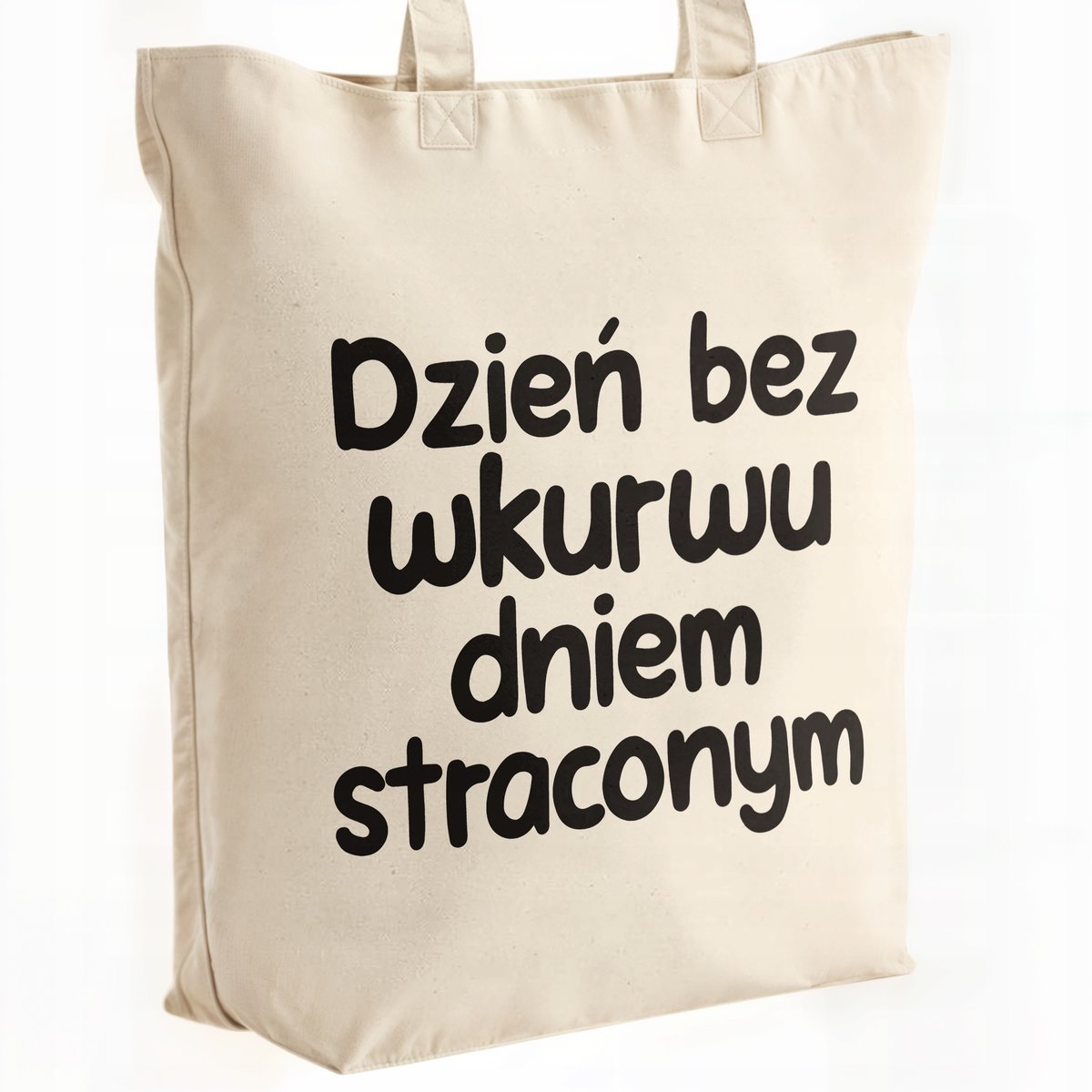 Torba bawełniana premium Dzień Bez Wku**u Dniem Straconym Prezent