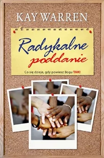 Radykalne poddanie* - Kay Warren - oprawa miękka - Religia i religioznawstwo - miniaturka - grafika 1
