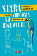 Kryminały - Stara zbrodnia nie rdzewieje Iwona Banach - miniaturka - grafika 1