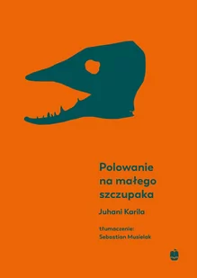 MARPRESS Polowanie na małego szczupaka - Juhani Karila - Powieści - miniaturka - grafika 2