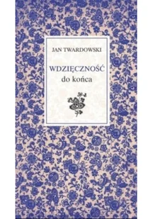 Wydawnictwo Św. Wojciecha Wdzięczność do końca - Jan Twardowski - Aforyzmy i sentencje Wydawnictwo Św. Wojciecha Wdzięczność do końca - Jan Twardowski - Aforyzmy i sentencje - miniaturka - grafika 2