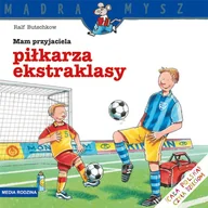 Powieści i opowiadania - Mądra Mysz. Mamy przyjaciela piłkarza ekstraklasy - miniaturka - grafika 1