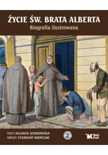 Jolanta Sosnowska, Zygmunt Wierciak Życie św. Brata Alberta - mamy na stanie, wyślemy natychmiast - Biografie i autobiografie - miniaturka - grafika 2